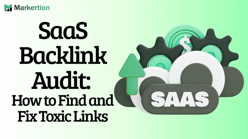 SaaS Backlink Audit How to Find and Fix Toxic Links