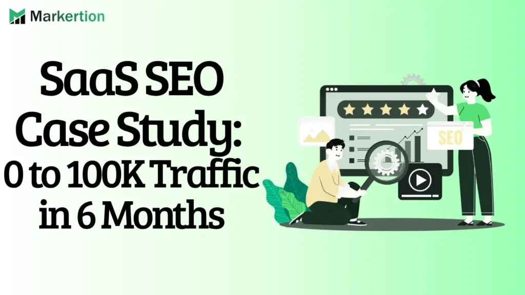 SaaS SEO Case Study 0 to 100K Traffic in 6 Months