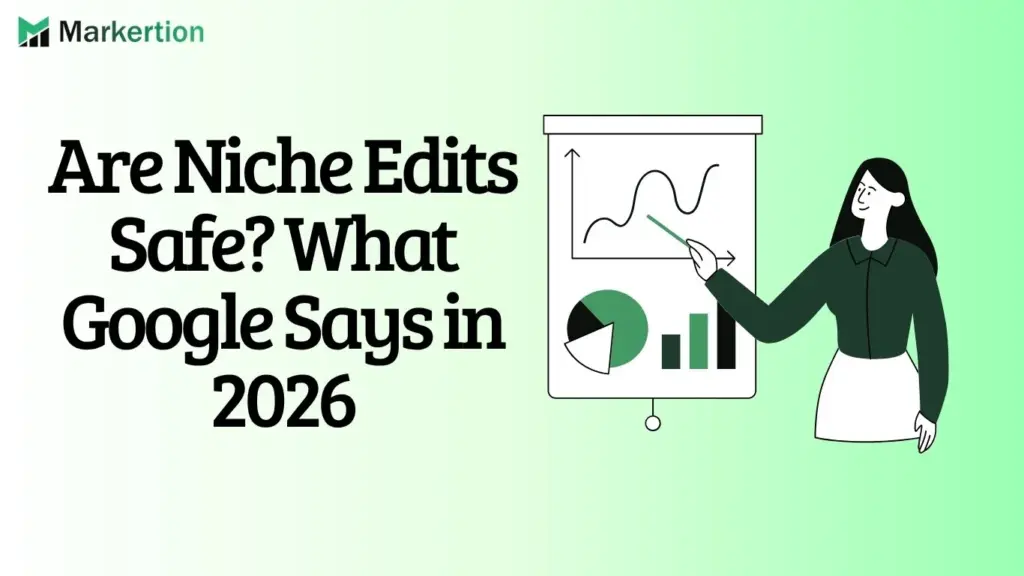 Are Niche Edits Safe What Google Says in 2026