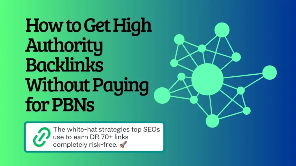 How to Get High Authority Backlinks Without Paying for PBNs