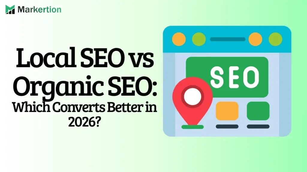 Local SEO vs Organic SEO Which Converts Better in 2026